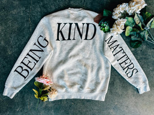 BEING KIND MATTERS SWEATSHIRT